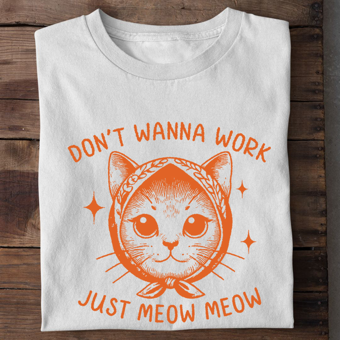 Don't wanna work T-Shirt