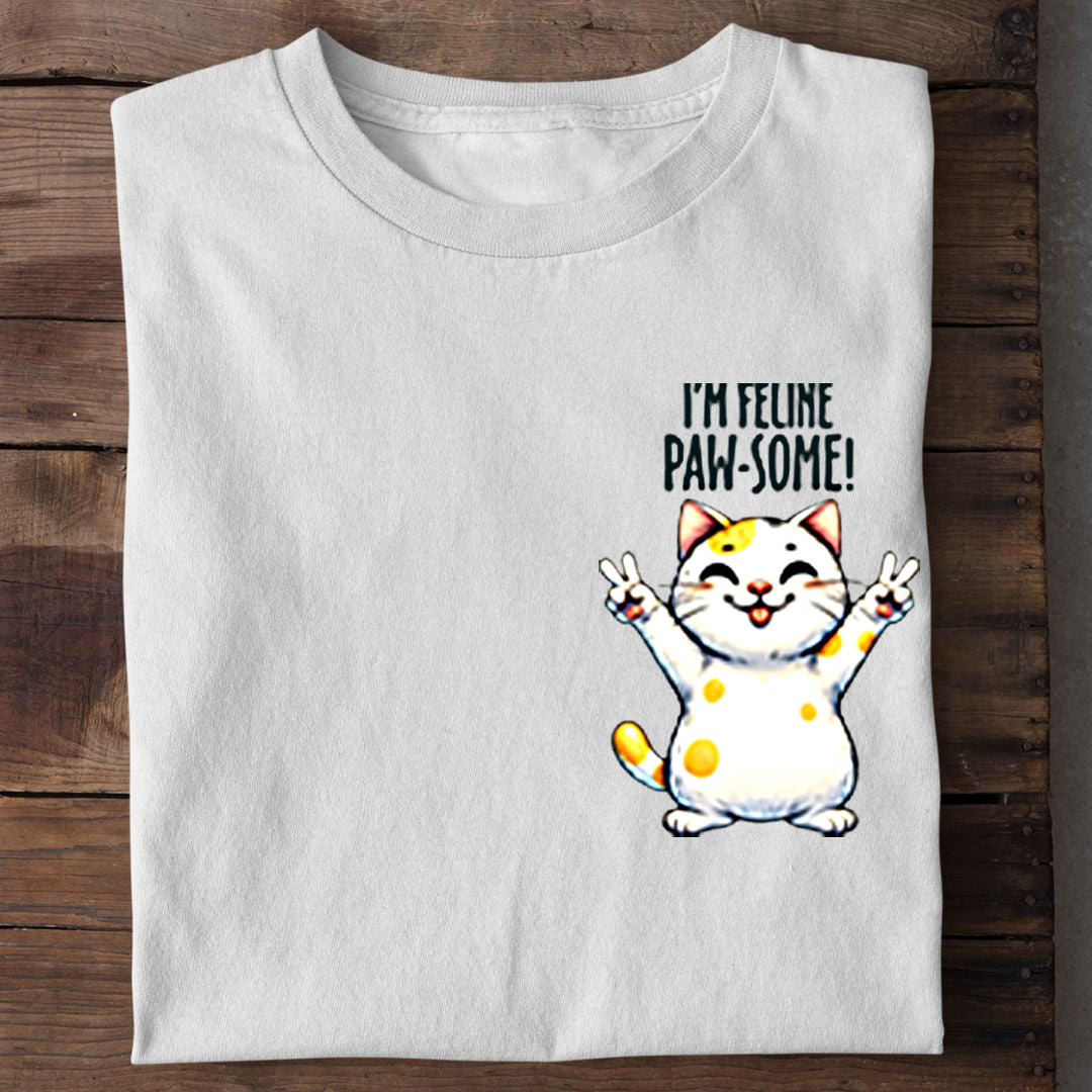 I'm feline Pawsome T-Shirt