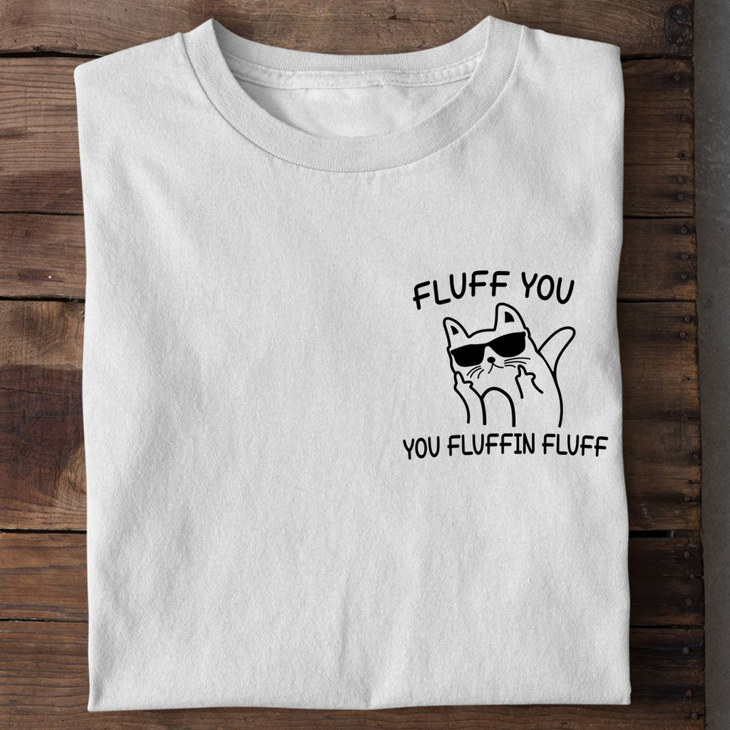 Fluff you T-Shirt