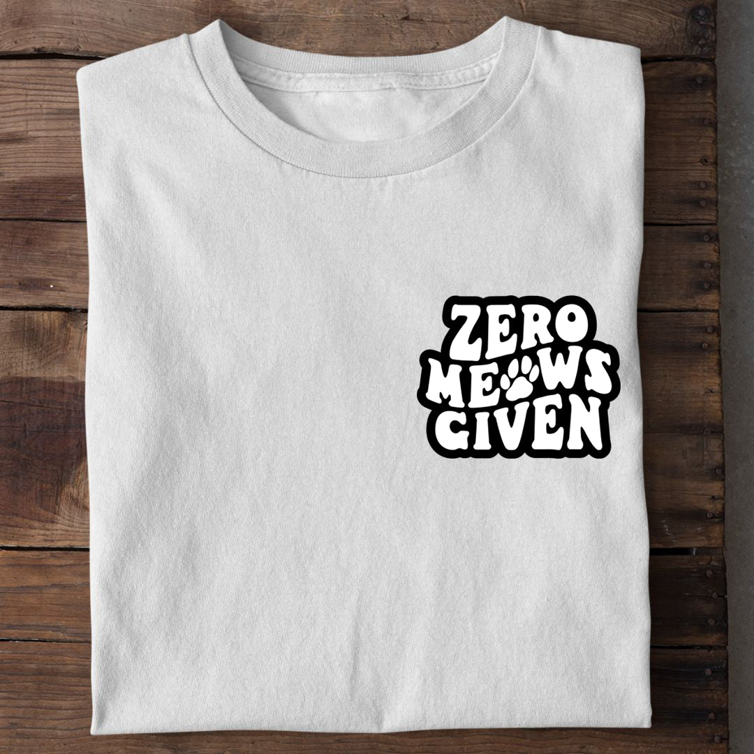 Zero Meows Given  T-Shirt