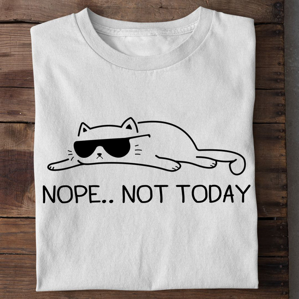 Not today T-Shirt