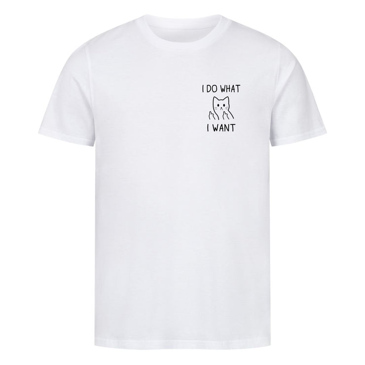 I Do what I want - Silly T-Shirt