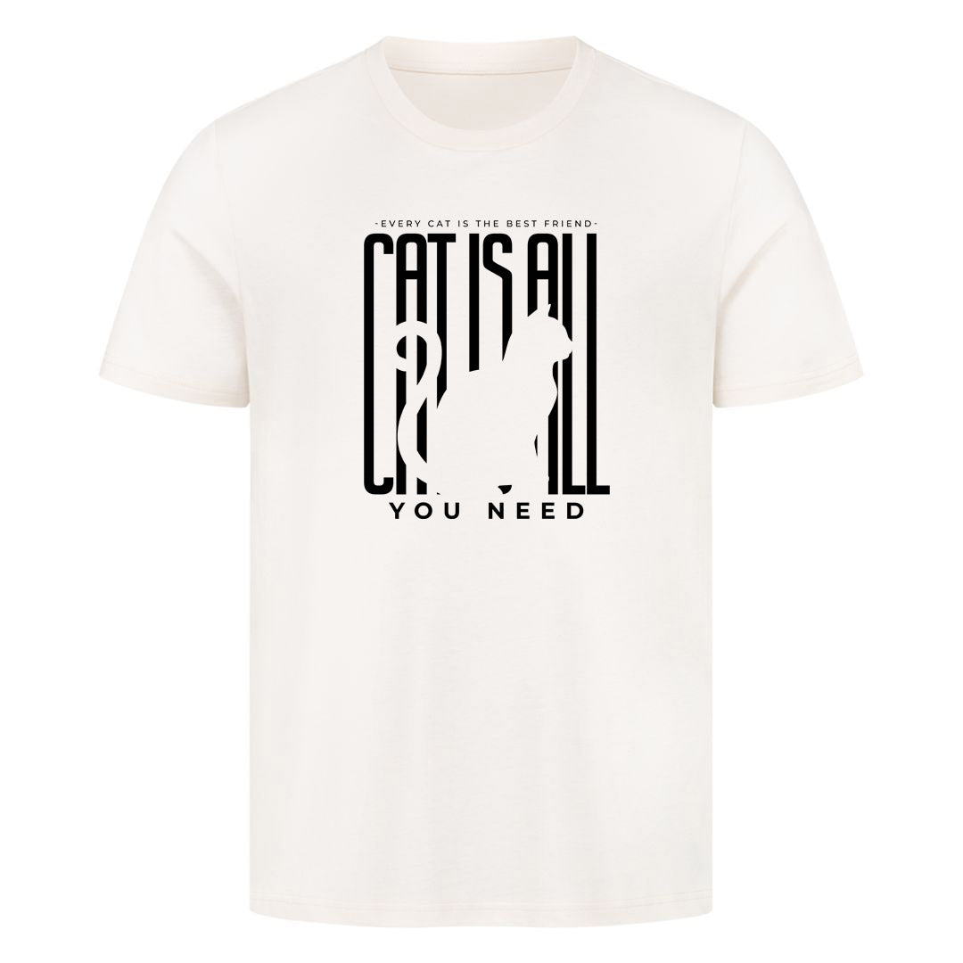Cat is all you Need T-Shirt