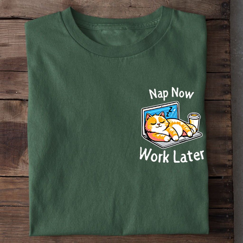 Nap now - Work later T-Shirt