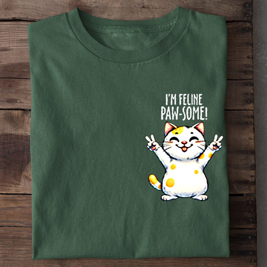 I'm feline Pawsome T-Shirt