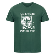 Gotta Kitten me T-Shirt