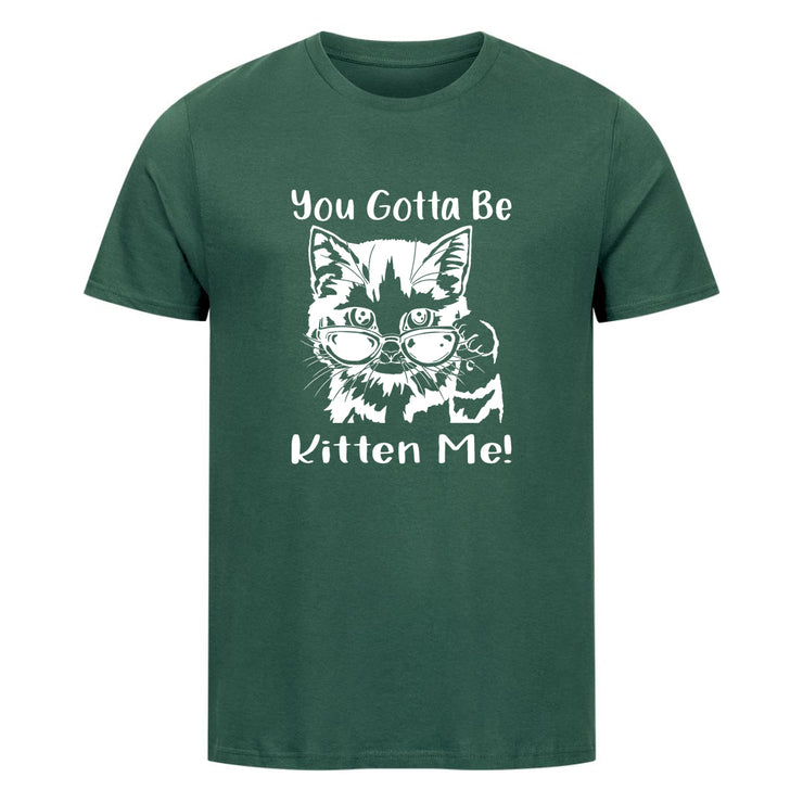 Gotta Kitten me T-Shirt