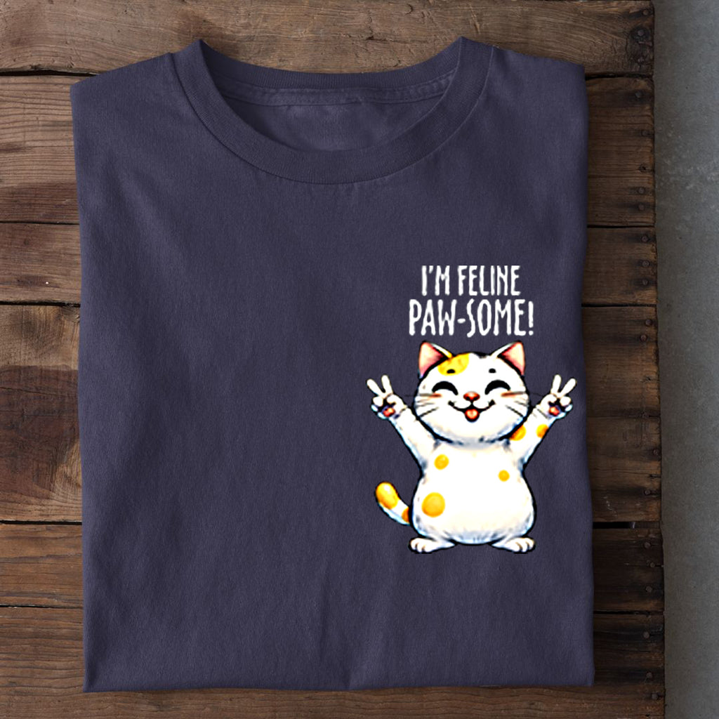 I'm feline Pawsome T-Shirt
