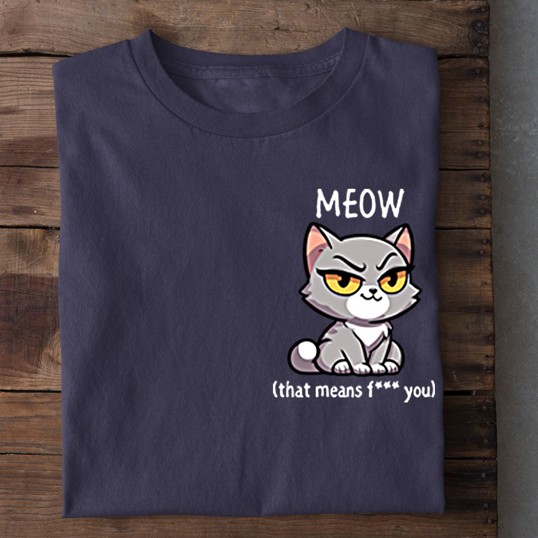 Meow - That means... T-Shirt