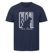 Cat is all you Need T-Shirt