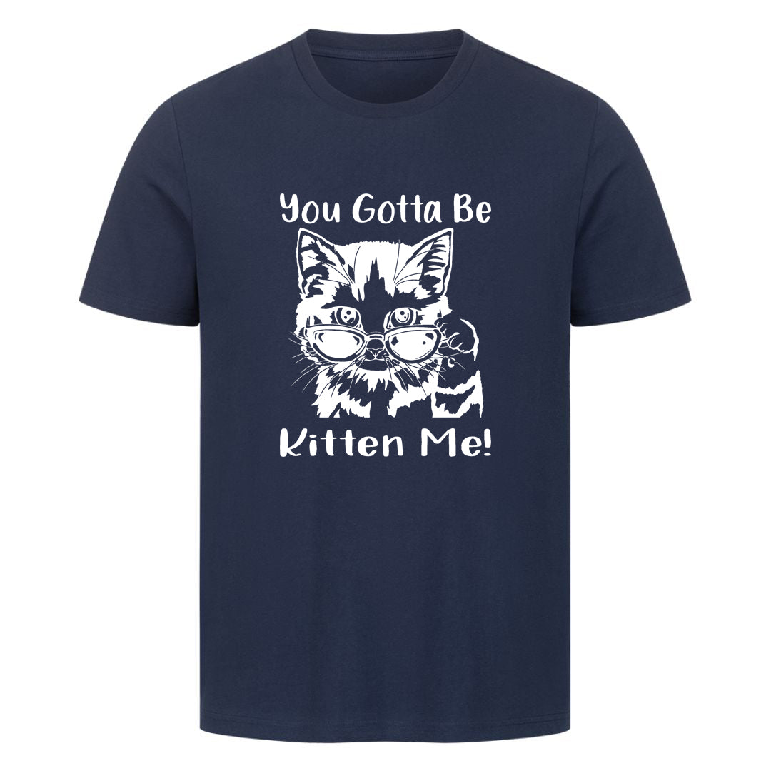 Gotta Kitten me T-Shirt