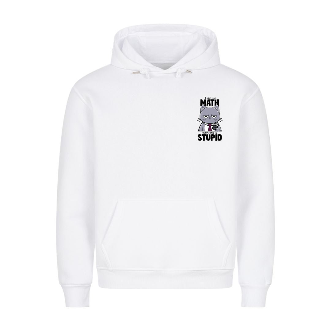 Everyone is stupid Hoodie