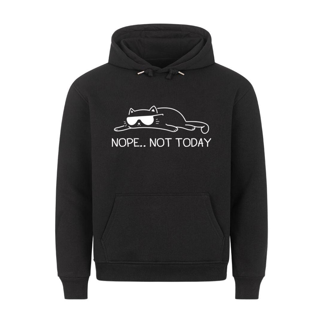 Not today Hoodie