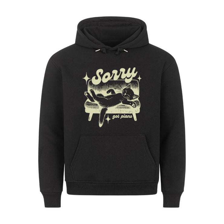 Sorry got Plans Hoodie