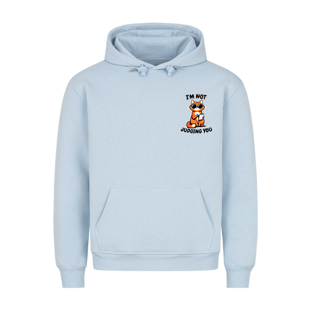 I'm not judging you Hoodie
