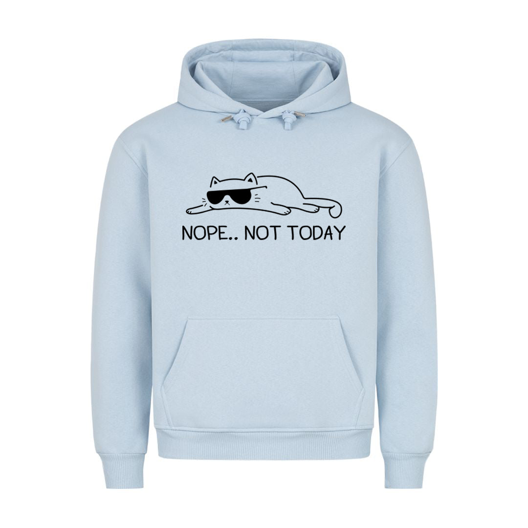 Not today Hoodie