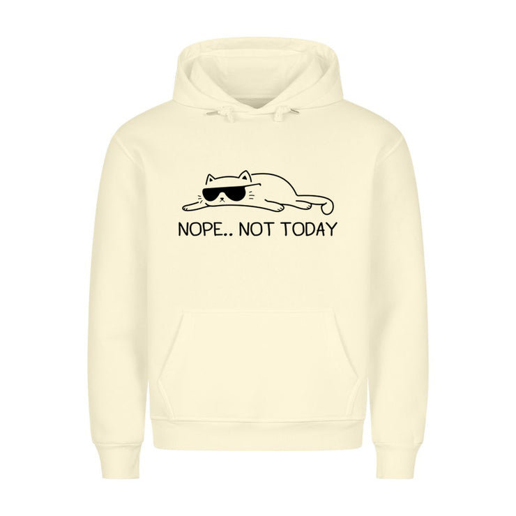 Not today Hoodie